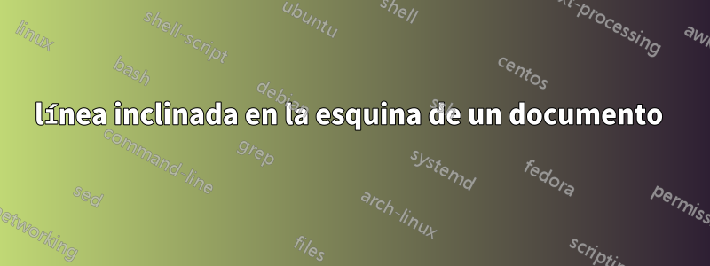 línea inclinada en la esquina de un documento 