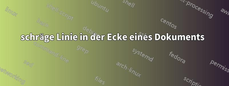 schräge Linie in der Ecke eines Dokuments 