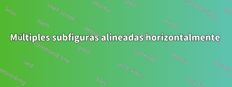 Múltiples subfiguras alineadas horizontalmente