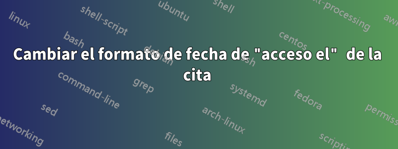 Cambiar el formato de fecha de "acceso el" de la cita