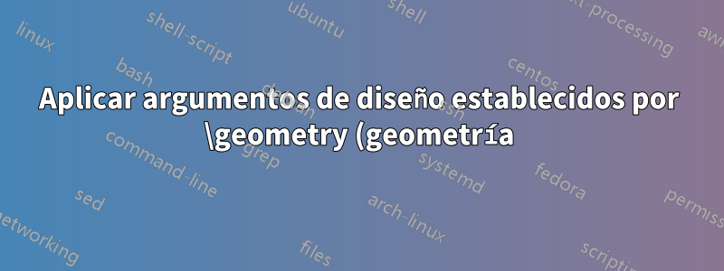 Aplicar argumentos de diseño establecidos por \geometry (geometría) a \includepdf[ (pdfpages)