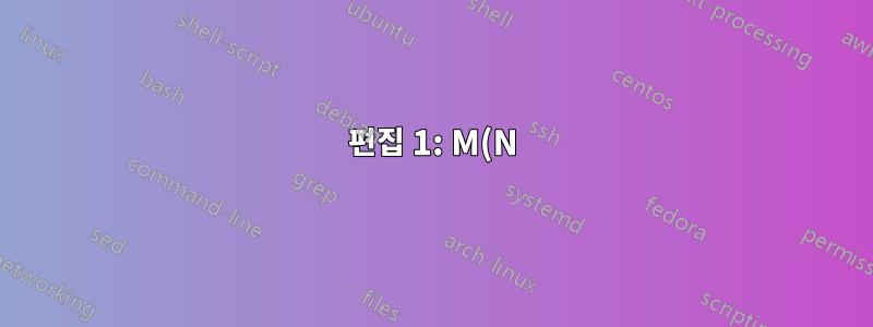 편집 1: M(N)WE