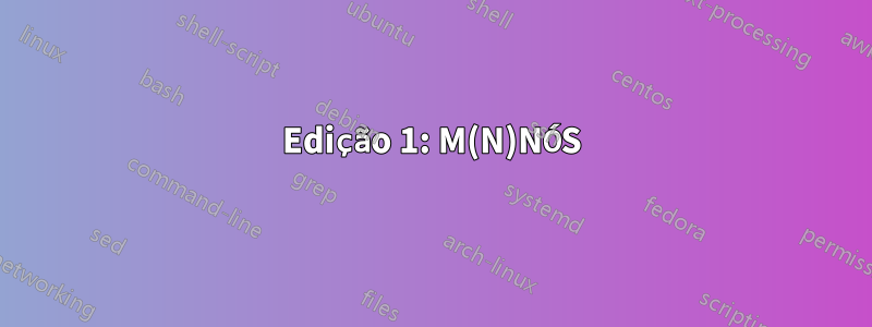 Edição 1: M(N)NÓS