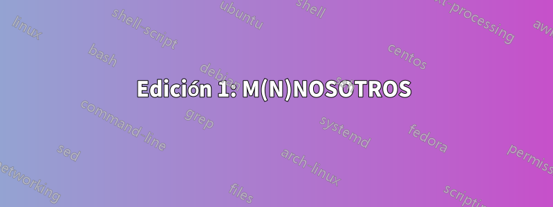 Edición 1: M(N)NOSOTROS