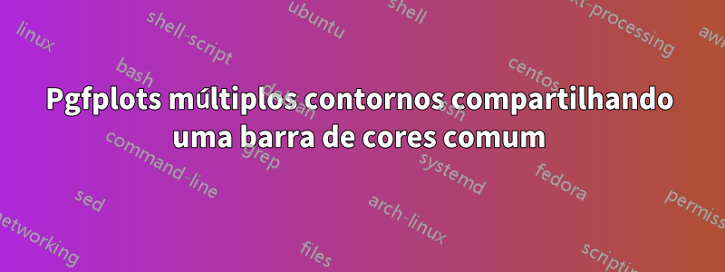 Pgfplots múltiplos contornos compartilhando uma barra de cores comum