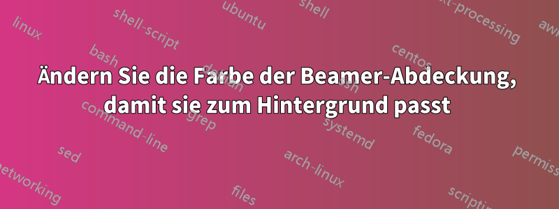 Ändern Sie die Farbe der Beamer-Abdeckung, damit sie zum Hintergrund passt