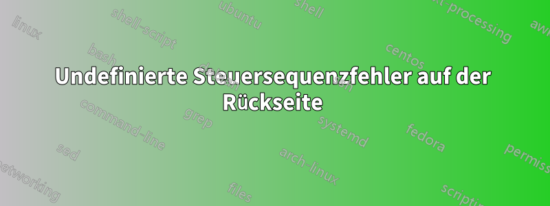 Undefinierte Steuersequenzfehler auf der Rückseite