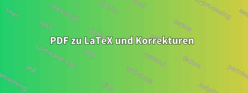 PDF zu LaTeX und Korrekturen 