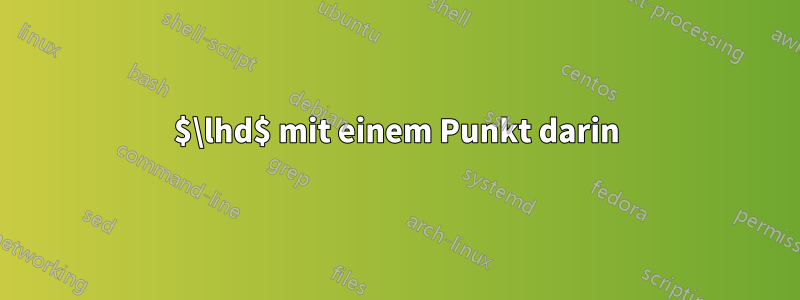 $\lhd$ mit einem Punkt darin