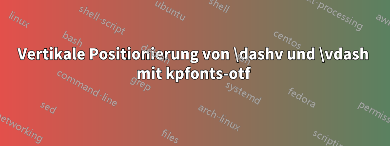 Vertikale Positionierung von \dashv und \vdash mit kpfonts-otf