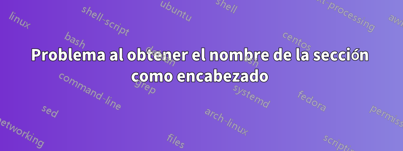 Problema al obtener el nombre de la sección como encabezado