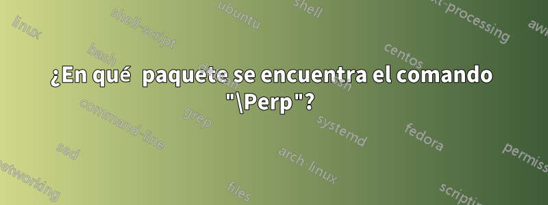 ¿En qué paquete se encuentra el comando "\Perp"? 