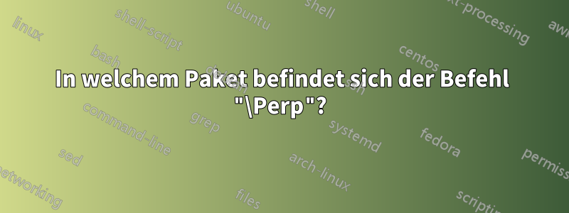 In welchem ​​Paket befindet sich der Befehl "\Perp"? 