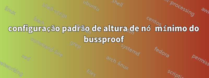 configuração padrão de altura de nó mínimo do bussproof