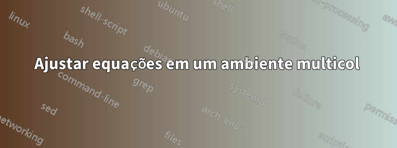 Ajustar equações em um ambiente multicol