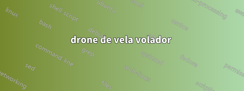 drone de vela volador