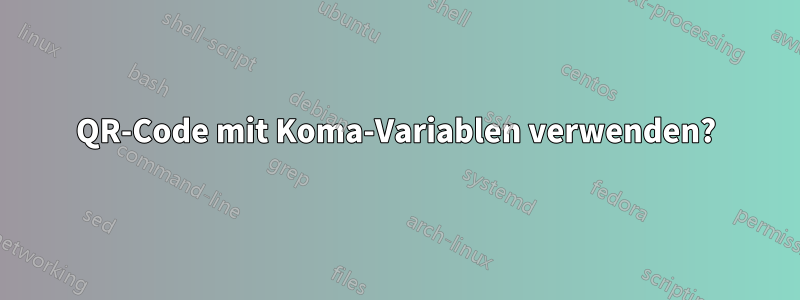 QR-Code mit Koma-Variablen verwenden?