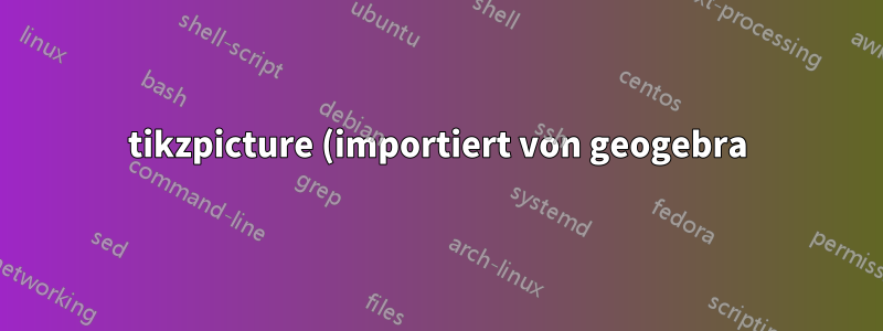 tikzpicture (importiert von geogebra) hat den Bogen von der richtigen Position verschoben