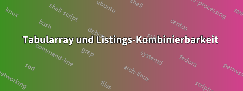 Tabularray und Listings-Kombinierbarkeit