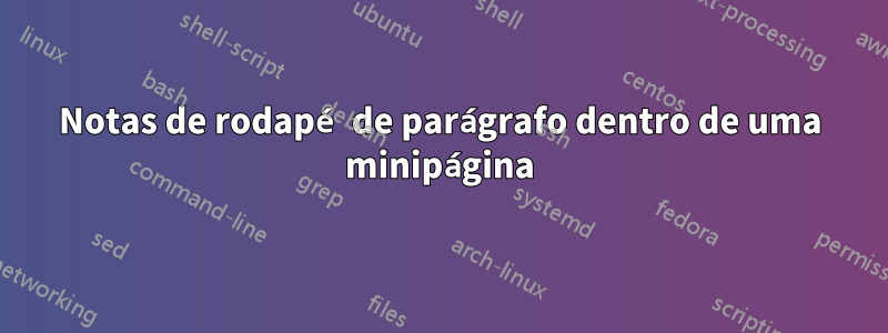 Notas de rodapé de parágrafo dentro de uma minipágina