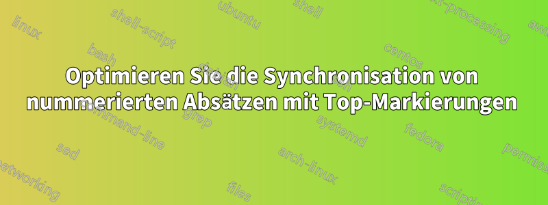 Optimieren Sie die Synchronisation von nummerierten Absätzen mit Top-Markierungen