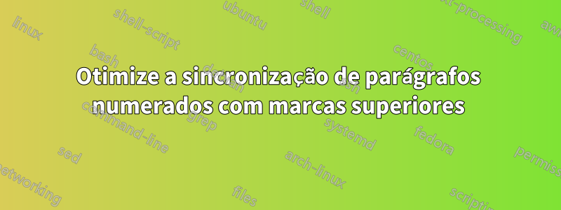 Otimize a sincronização de parágrafos numerados com marcas superiores