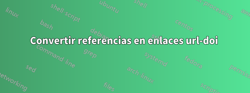 Convertir referencias en enlaces url-doi