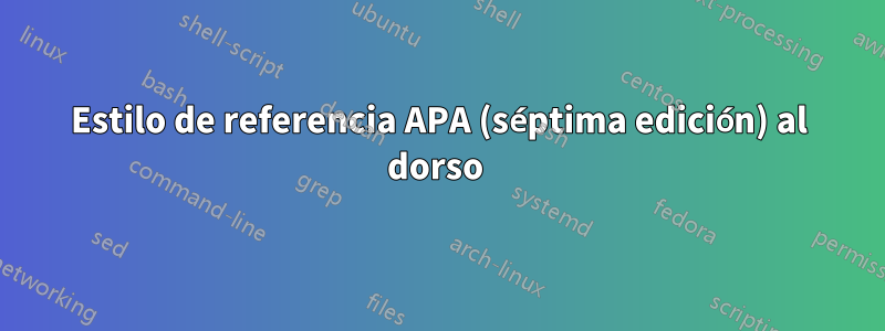 Estilo de referencia APA (séptima edición) al dorso 