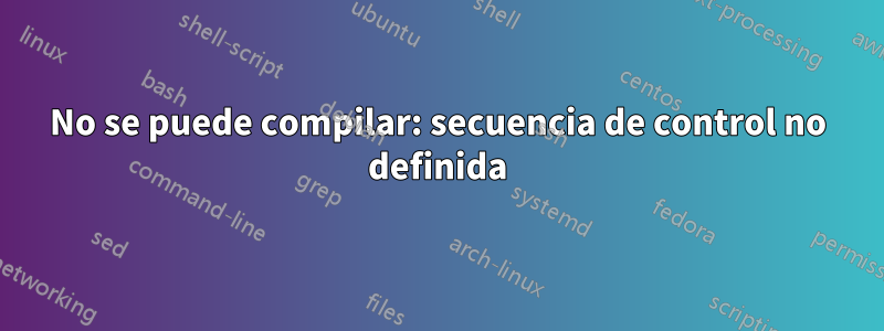 No se puede compilar: secuencia de control no definida