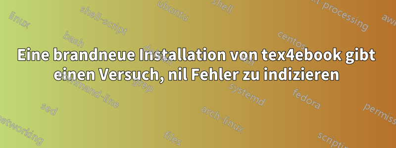 Eine brandneue Installation von tex4ebook gibt einen Versuch, nil Fehler zu indizieren