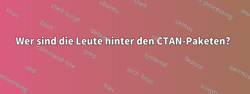 Wer sind die Leute hinter den CTAN-Paketen? 