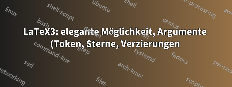 LaTeX3: elegante Möglichkeit, Argumente (Token, Sterne, Verzierungen) an einen anderen Befehl weiterzuleiten
