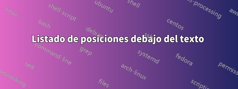 Listado de posiciones debajo del texto