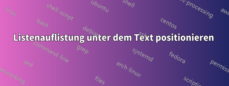 Listenauflistung unter dem Text positionieren