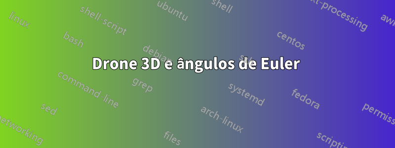 Drone 3D e ângulos de Euler