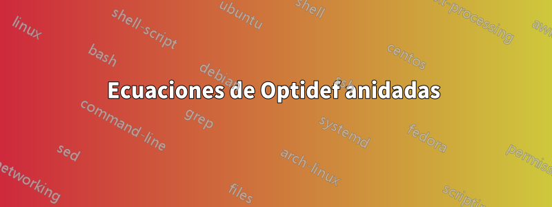 Ecuaciones de Optidef anidadas