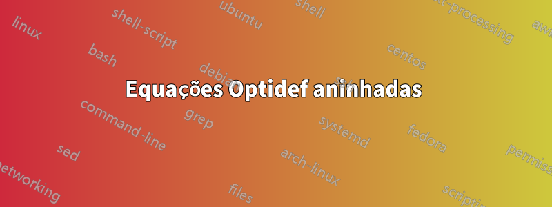 Equações Optidef aninhadas