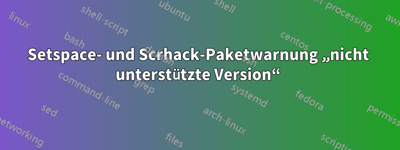 Setspace- und Scrhack-Paketwarnung „nicht unterstützte Version“