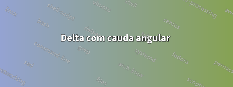 Delta com cauda angular