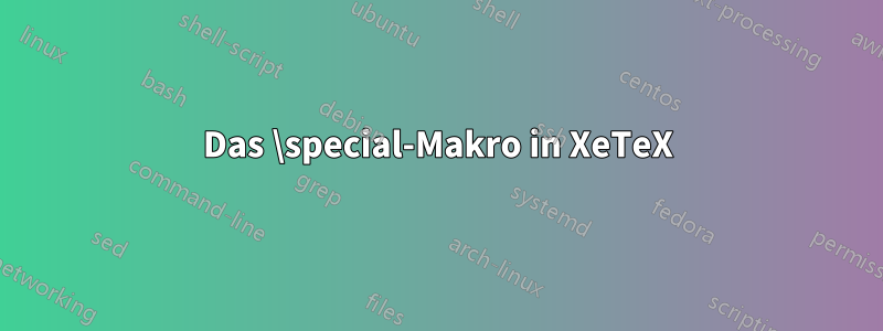 Das \special-Makro in XeTeX