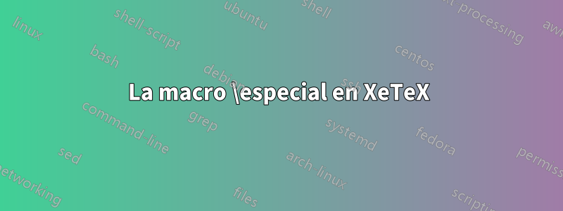 La macro \especial en XeTeX