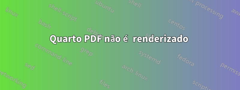 Quarto PDF não é renderizado