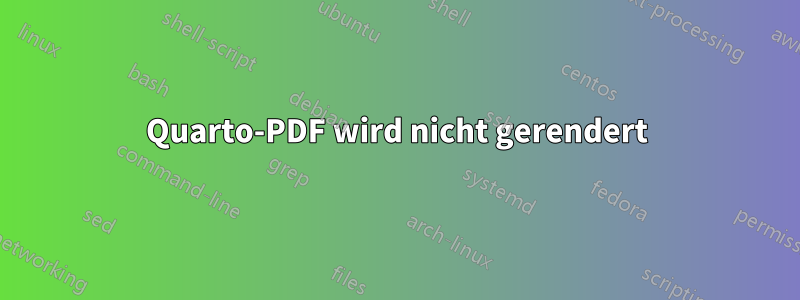 Quarto-PDF wird nicht gerendert