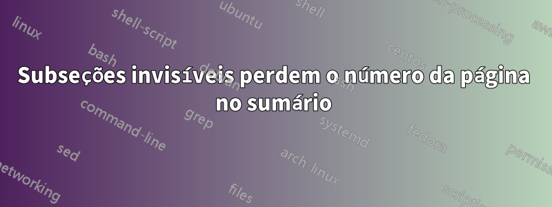 Subseções invisíveis perdem o número da página no sumário