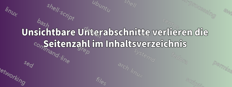 Unsichtbare Unterabschnitte verlieren die Seitenzahl im Inhaltsverzeichnis