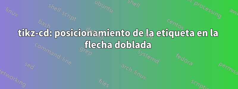 tikz-cd: posicionamiento de la etiqueta en la flecha doblada