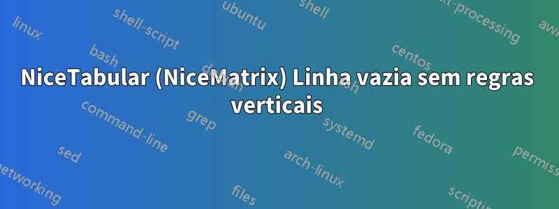 NiceTabular (NiceMatrix) Linha vazia sem regras verticais