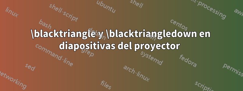 \blacktriangle y \blacktriangledown en diapositivas del proyector 