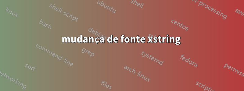 mudança de fonte xstring