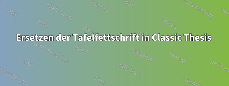 Ersetzen der Tafelfettschrift in Classic Thesis